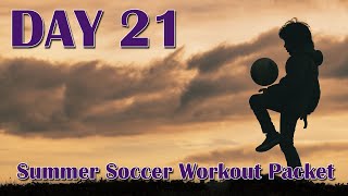 DAY 21 of 90 - Summer Soccer Workout Packet