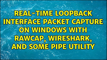 Real-time loopback interface packet capture on Windows with RawCap, Wireshark, and some pipe...