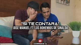 Si Te Contara - Jose Manuel Ft. Los Bohemios De Sinaloa (Estudio 2019)™
