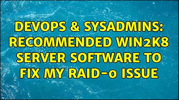 DevOps & SysAdmins: Recommended Win2k8 Server software to fix my RAID-0 issue (2 Solutions!!)