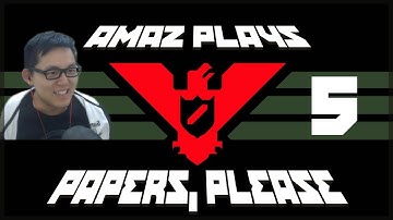 Amaz Plays PAPERS, PLEASE Part 5