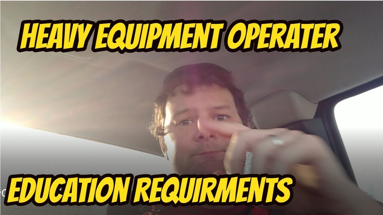 Heavy Equipment Operator Education Requirements YouTube Heavy Equipment Operator Education Requirements YouTube