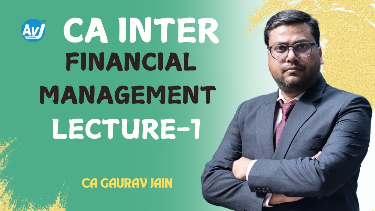 CA INTER Financial Management Lecture 1 | CA GAURAV JAIN - YouTube