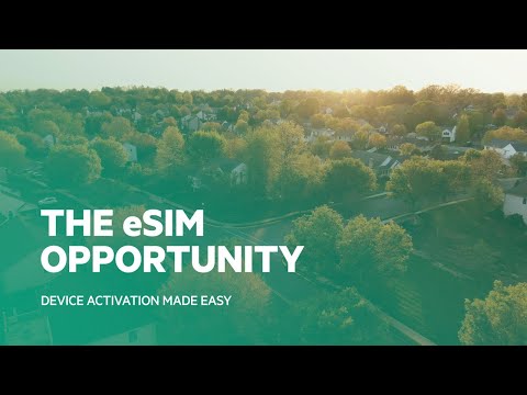 The eSIM Opportunity: Device Activation Made Easy for Home or Work