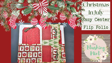 CHRISTMAS IN JULY 2023 - #15 - Easy Center Flip Folio