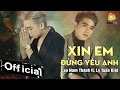 Xin em ng yu anh  cao nam thnh ft l tun kit hkt mv official 4k