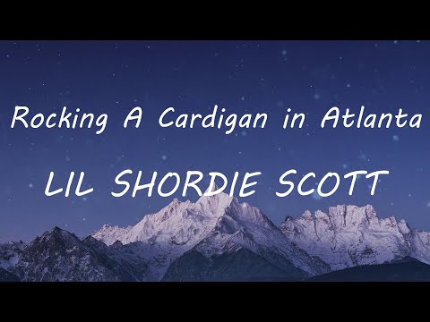 lil shordie scott rocking a cardigan atlanta lyric video youtube lil shordie scott rocking a cardigan atlanta lyric video youtube