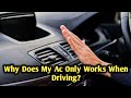 Why Does My Ac Only Works When Driving?