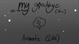 My Goodbye (Draft Ver.) - A CRK/AU Animatic