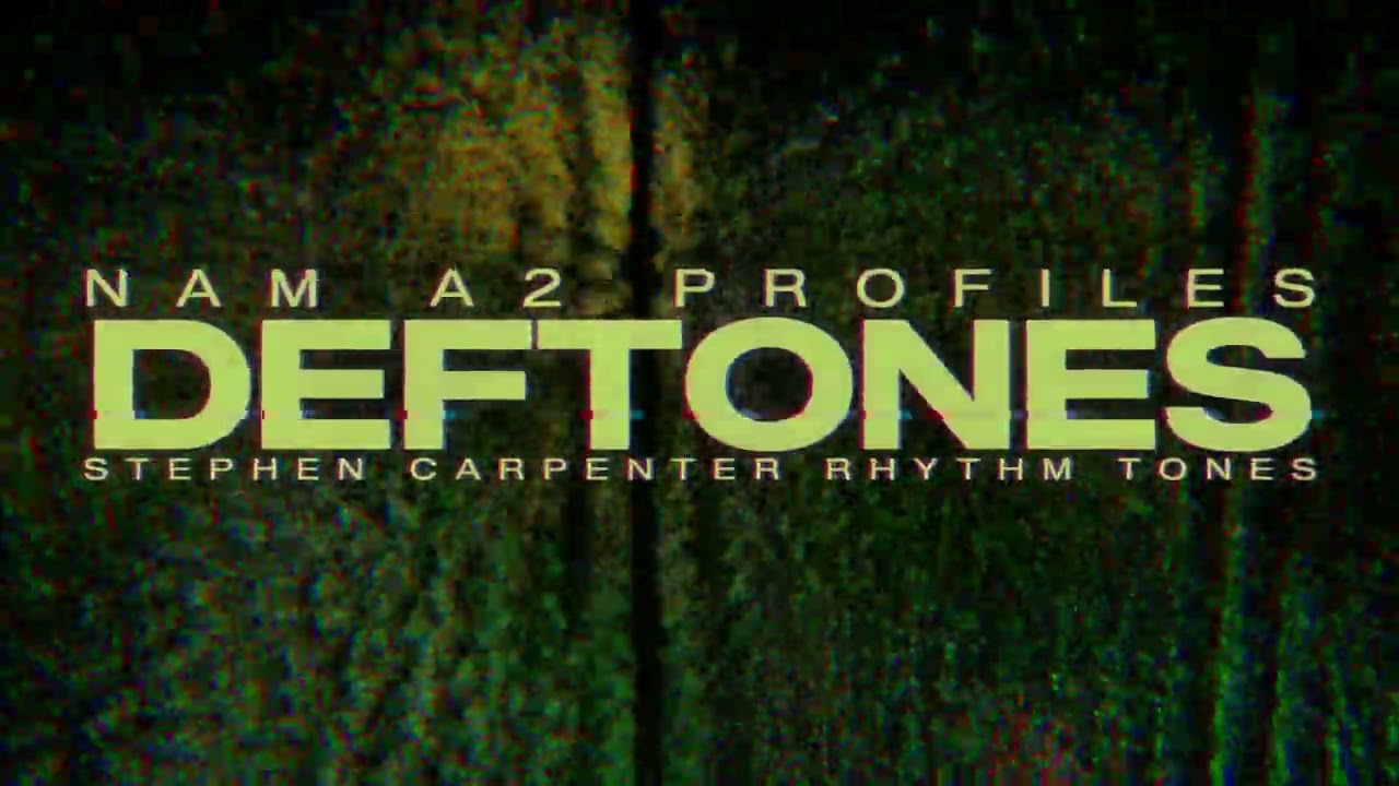 Deftones: NAM A2 Profiles | Stephen Carpenter Rhythm Tones