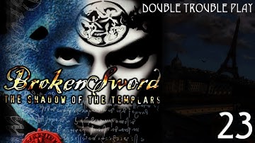 Double Trouble Play : Broken Sword The Shadow of the Templars : Ep 23