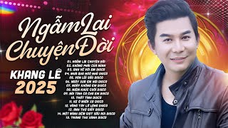 Nổi Da Gà Khi Nghe Giọng Ca ĐỘC LẠ Này Cất Tiếng Hát - LK Ngẫm Lại Chuyện Đời | Khang Lê 2025
