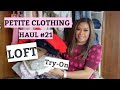 PETITE CLOTHING HAUL #21 LOFT Try-On