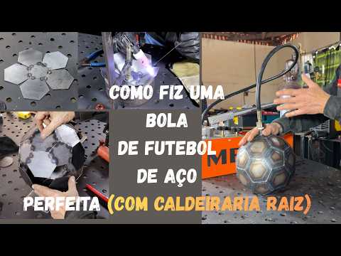 HOW I MADE A STEEL SOCCER BALL - (Old-School Boilermaking Techniques)