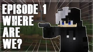 Where are we?! || Episode 1 || [ Minecraft Zombie Apocalypse Roleplay ]