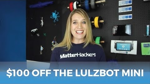 Printer Spotlight: LulzBot Mini