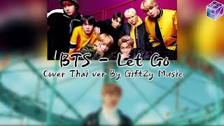 [Thai Ver.] BTS - Let Go ก่อนที่จะจากลา l Cover by GiftZy