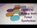 REVIEW: New Makeup Geek Foiled eyeshadows