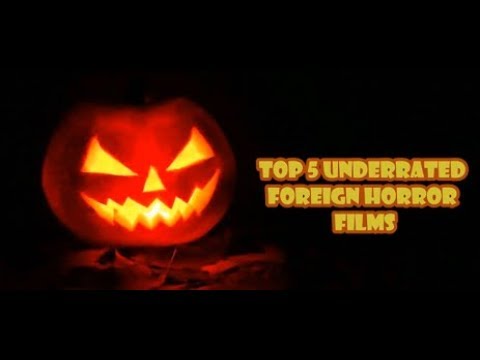 top-5-underrated-foreign-horror-films-|-spooktober-2019