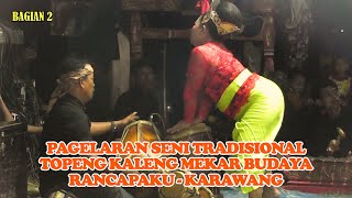 Pagelaran Seni Tradisional Topeng Kaleng Mekar Budaya | Rancapaku - Karawang (Bagian 2)