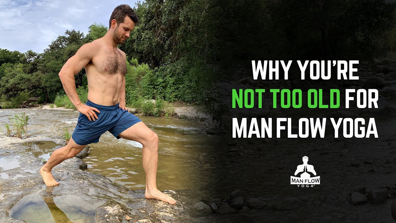 Why You're Not Too Old for Man Flow Yoga