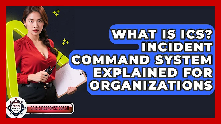 What Is ICS? Incident Command System Explained For Organizations - Crisis Response Coach