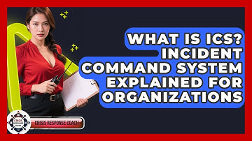 What Is ICS? Incident Command System Explained For Organizations - Crisis Response Coach