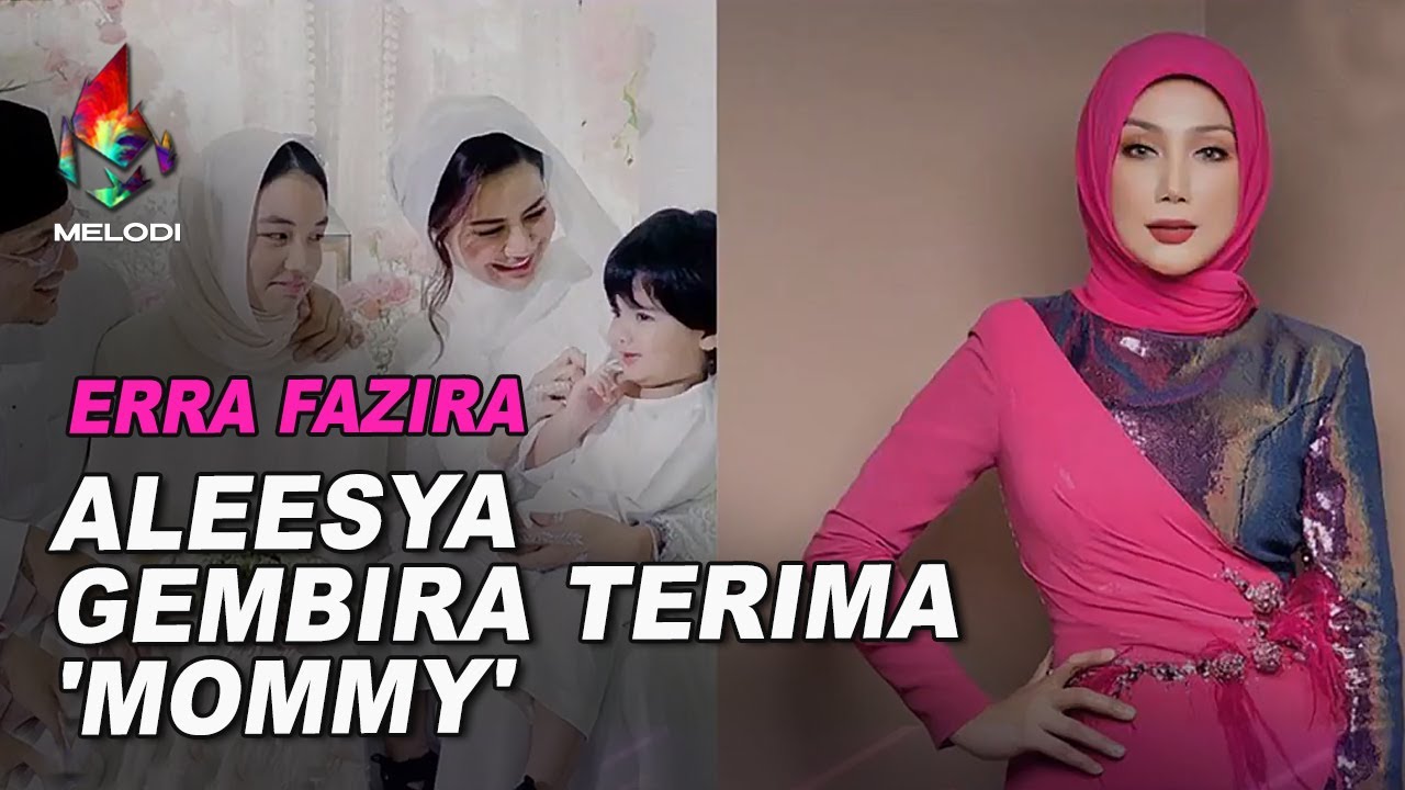Kongsi Erra Fazira, Aleesya gembira terima 'mommy' | Melodi (2021)