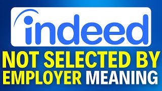Exclusive Indeed Not Selected By Employer Meaning Explained (2025) Profile