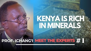 "POOR" KENYA IS VERY RICH IN MINERALS - PROF. DANIEL ICHANG