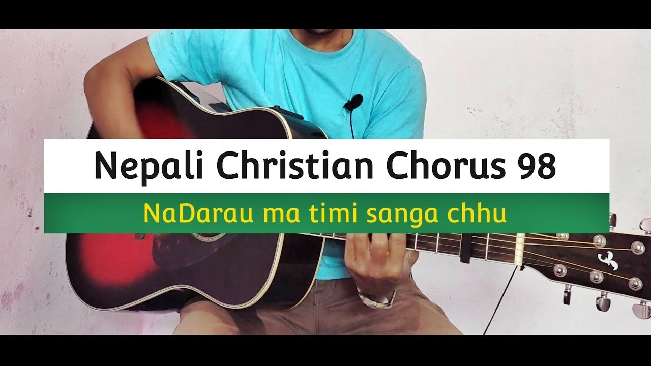 Nadarau ma timi sanga chhu || Nepali Christian Chorus 98 || Cover