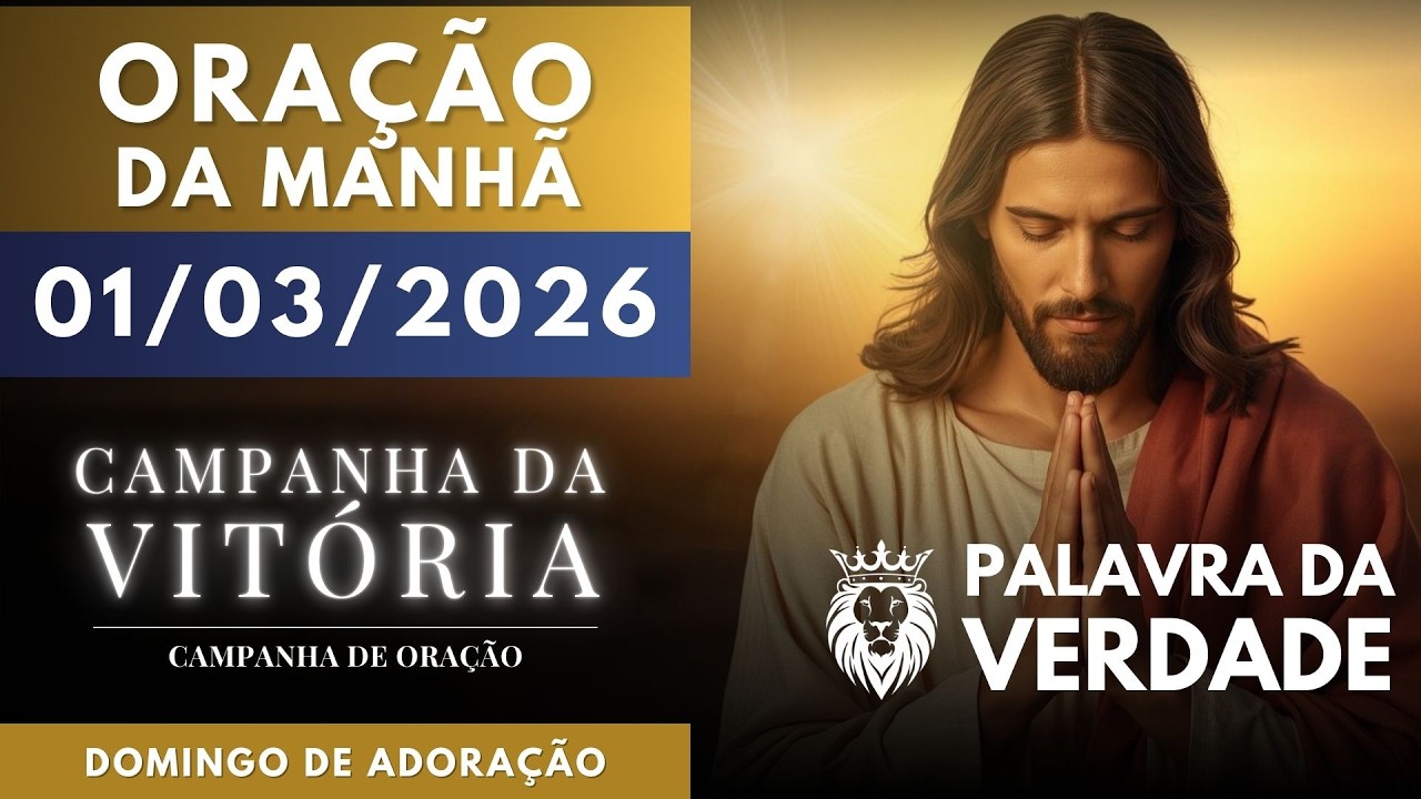 ORAÇÃO DA MANHÃ 01/03 - Campanha da Vitória - Domingo de Adoração