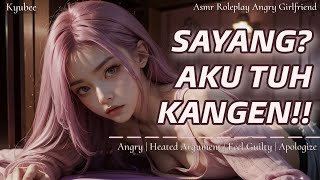 Aku Tuh Kangen!! | ASMR Roleplay Girlfriend | Comfort Audio | Heated Argument | Apologize | Angry Gf