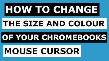 How to change the size and colour of your Chromebooks mouse cursor