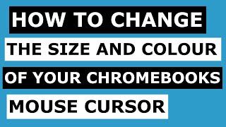 How To Change The Size And Colour Of Your Chromebooks Mouse Cursor