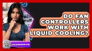 Do Fan Controllers Work With Liquid Cooling? - The Hardware Hub