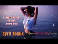 CYRIL REMIX - i just called to say i love you