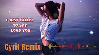 CYRIL REMIX - i just called to say i love you