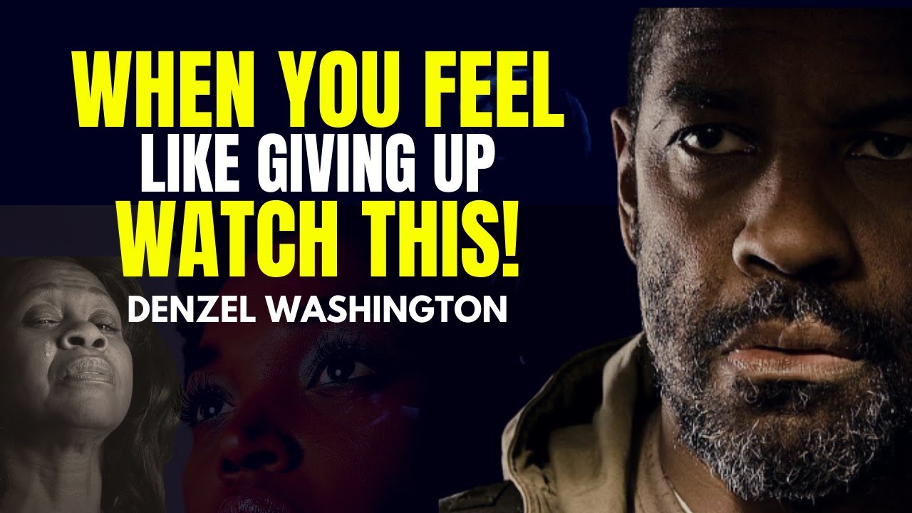 When You Feel Like Giving Up | Denzel Washington Motivational Speech ...
