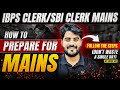 How to Prepare for IBPS Clerk &amp; SBI Clerk Mains 2025 | Follow Step by Step Strategy | By Vishal Sir