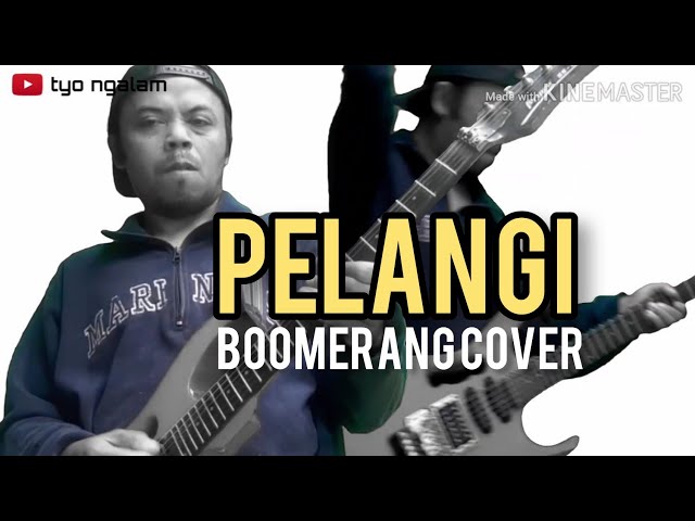 PELANGI - BOOMERANG ( cover tyo ngalam ) class=