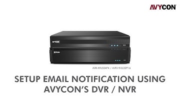 How to setup Email notification using Avycon DVR / NVR