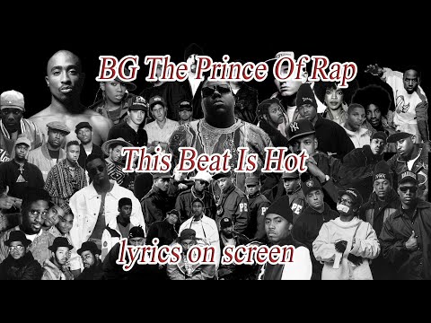 B.G. The Prince Of Rap - This Beat Is Hot - lyrics
