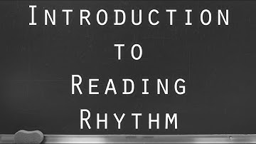 Introduction to Reading Rhythm Notation