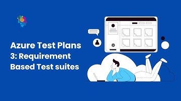 Chapter 3: How to Create Requirement-Based Test Suites in Azure Test Plans