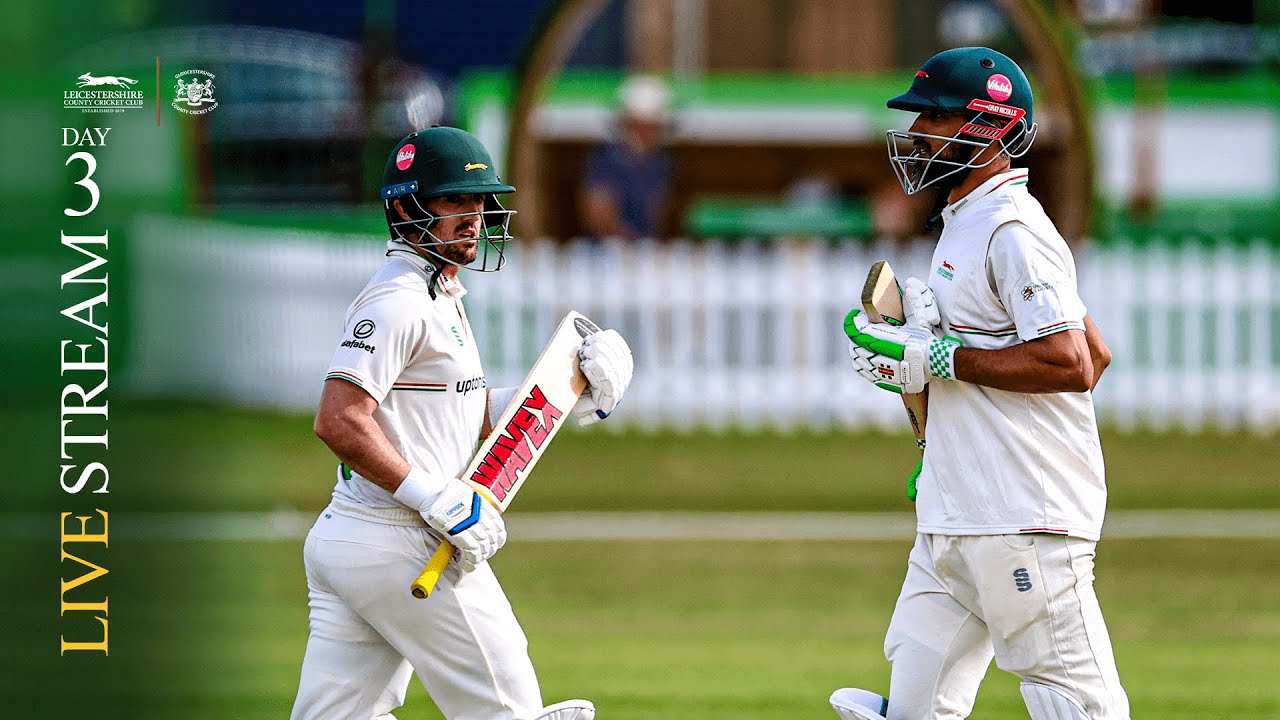 🔴 LIVE: Leicestershire v Gloucestershire | DAY 3 | Rothesay County Championship