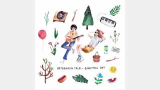 Afternoon Talk - Beautiful Day