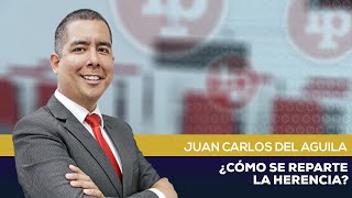 ¿Cómo se REPARTE la HERENCIA? Bien explicado por Juan Carlos Del Aguila | LP