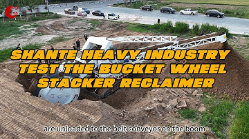 Shante Mining Machinery------Testing bucket wheel stacker reclaimer