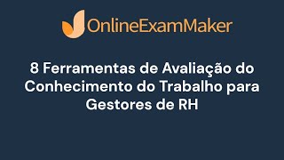 8 ferramentas de avaliação de conhecimento profissional para gestores de RH